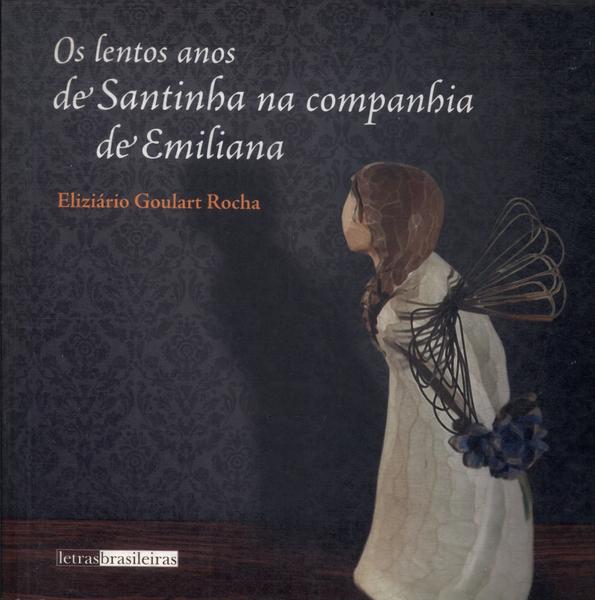 O Lentos Anos De Santinha Na Companhia De Emiliana