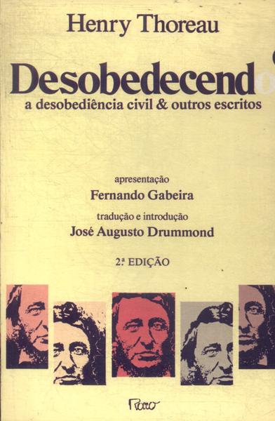 Desobedecendo: A Desobediência Civil E Outros Escritos