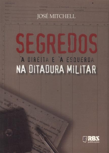 Segredos À Direita E À Esquerda Na Ditadura Militar