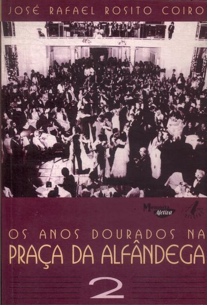 Os Anos Dourados Na Praça Da Alfândega Vol 2