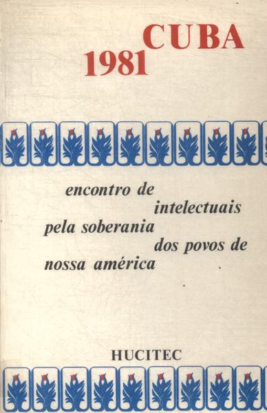 Cuba 1981: Encontro De Intelectuais Pela Soberania Dos Povos De Nossa América