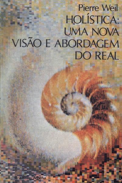 Holística: Uma Nova Visão E Abordagem Do Real