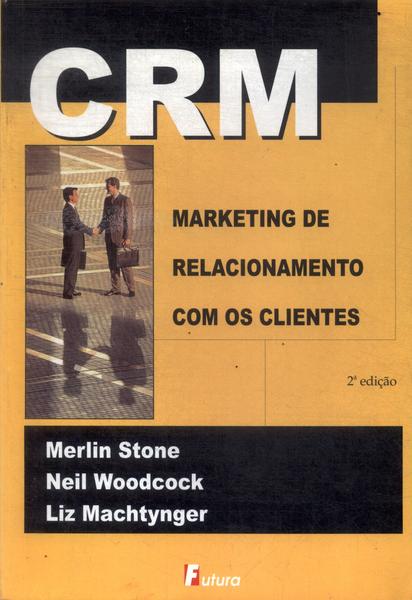 Crm: Marketing E Relacionamento Com Os Clientes