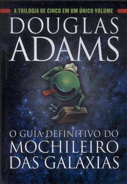O Guia Definitivo Do Mochileiro Das Galáxias (Volume Único)