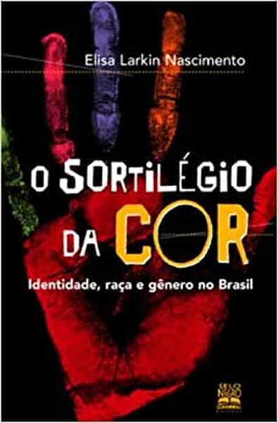 O sortilégio da cor: identidade, raça e gênero no brasil