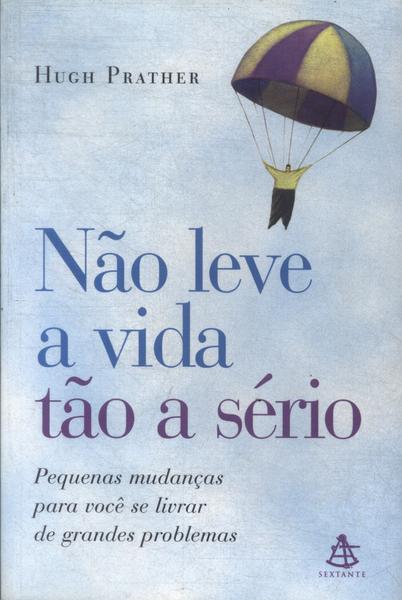 Não Leve A Vida Tão A Sério