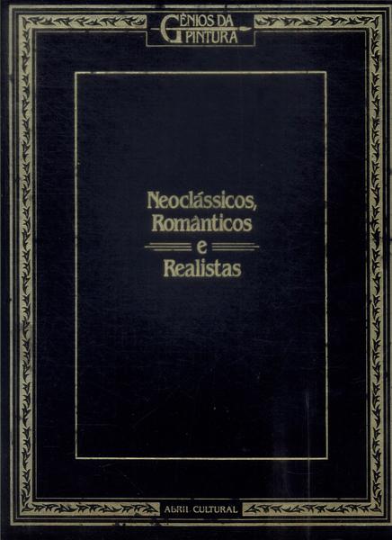 Gênios Da Pintura: Neoclássicos, Românticos E Realistas Vol 1