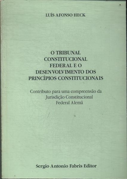 O Tribunal Constitucional Federal E O Desenvolvimento Dos Princípios Constitucionais (1995)