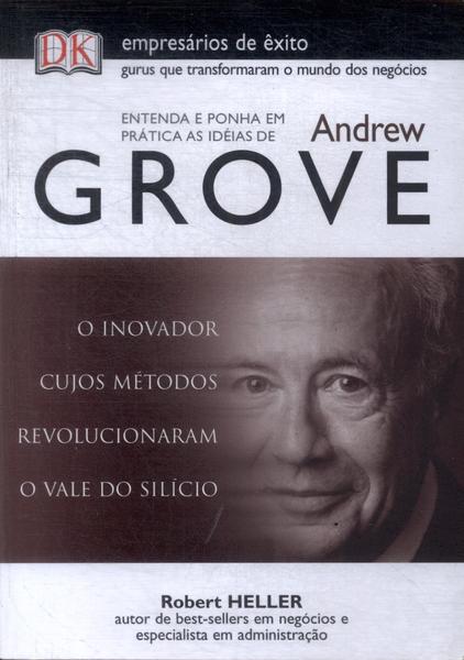 Entenda E Ponha Em Prática As Ideias De Andrew Grove