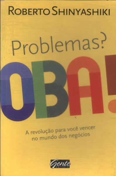 Problemas? Oba!