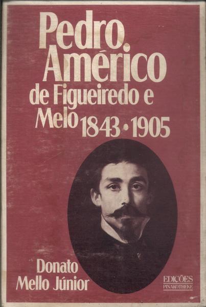 Pedro Américo De Figueiredo E Melo - Pedro Américo E A Caricatura (2 Volumes)