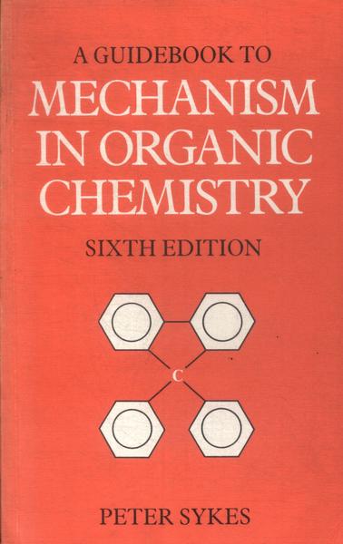 A Guidebook To Mechanism In Organic Chemistry (1987)