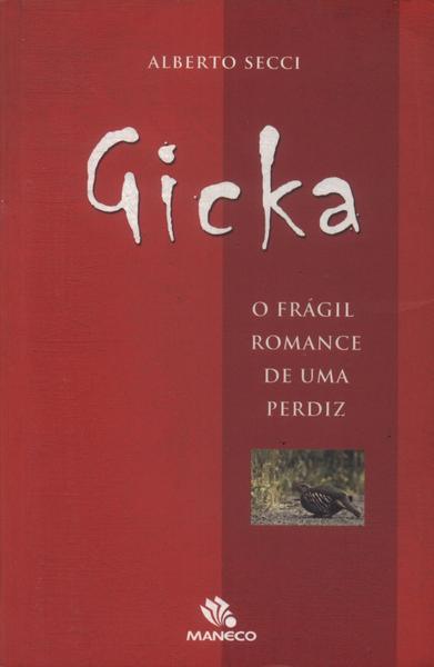 Gicka: O Frágil Romance De Uma Perdiz (autógrafo)