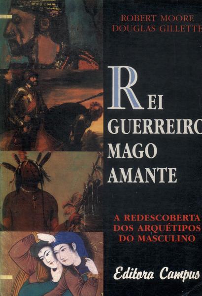 Rei, Guerreiro, Mago, Amante