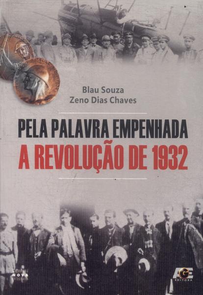 Pela Palavra Empenhada: A Revolução De 1932