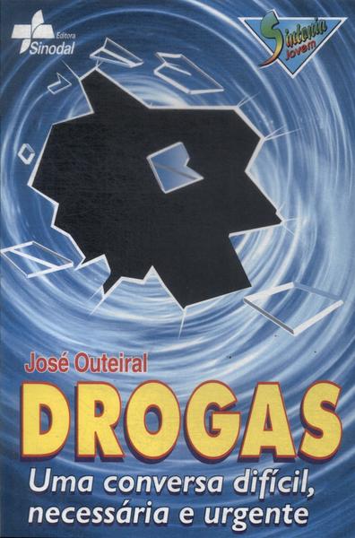 Drogas: Uma Conversa Difícil, Necessária E Urgente