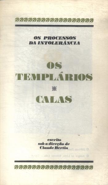 Os Grandes Julgamentos Da História: Os Templários - Calas