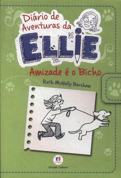Diário De Aventuras Da Ellie: Amizade É O Bicho