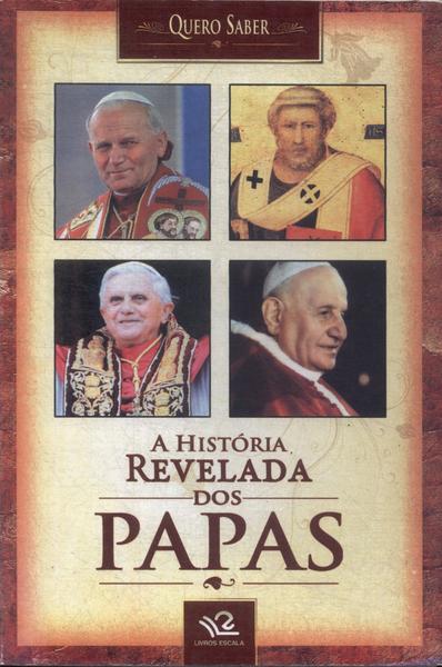 A História Revelada Dos Papas