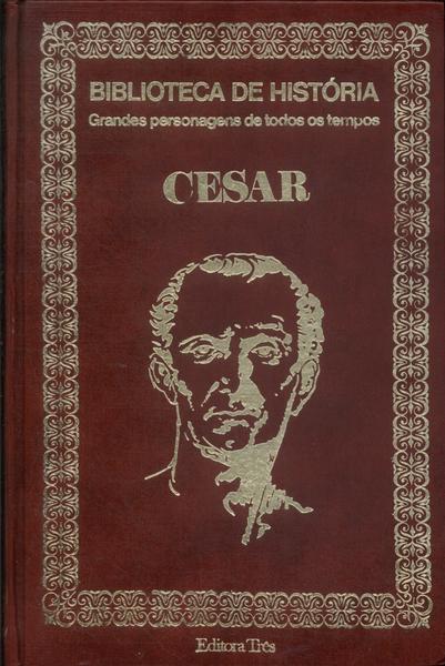 Biblioteca De História: César