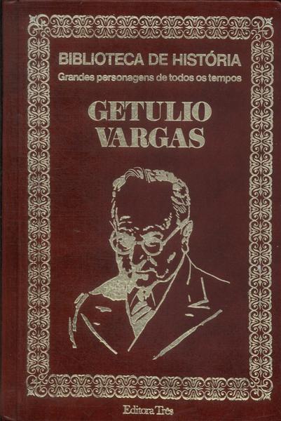 Biblioteca De História: Getúlio Vargas