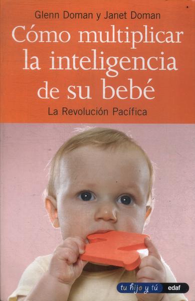 Cómo Multiplicar La Inteligencia De Su Bebé