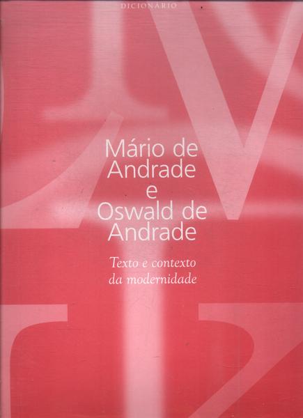 Mário De Andrade E Oswald De Andrade: Texto E Contexto Da Modernidade