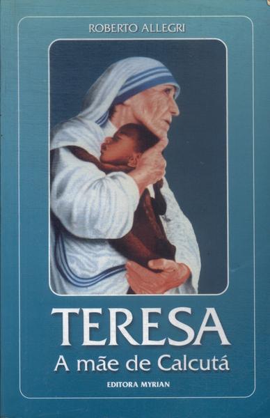 Teresa: A Mãe De Calcutá