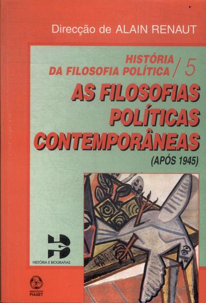História Da Filosofia Política: As Filosofias Políticas Contemporâneas Vol 5