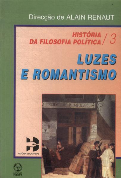 História Da Filosofia Política: Luzes E Romantismo Vol 3