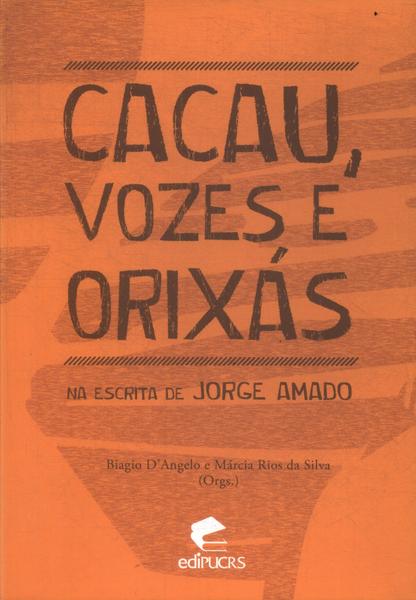 Cacau, Vozes E Orixás Na Escrita De Jorge Amado (Autógrafo)