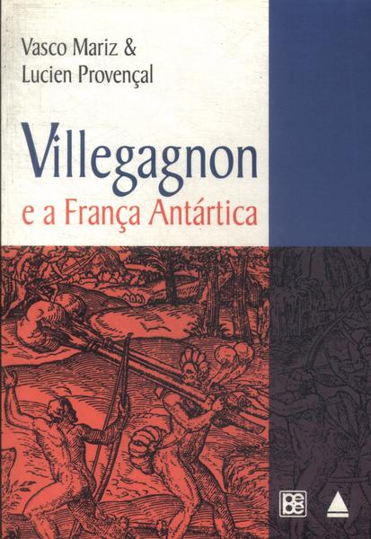 Villegagnon E A França Antártica