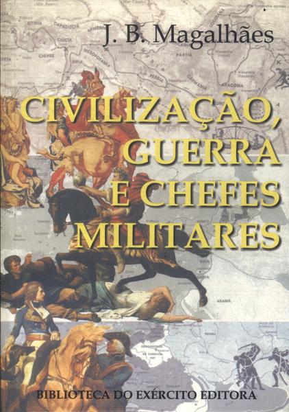Civilização, Guerra E Chefes Militares