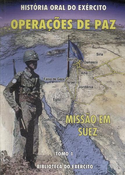 História Oral Das Operações De Paz: Missão Em Suez