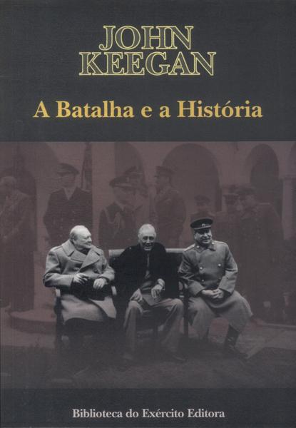 A Batalha E A História