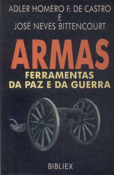 Armas: Ferramentas Da Paz E Da Guerra