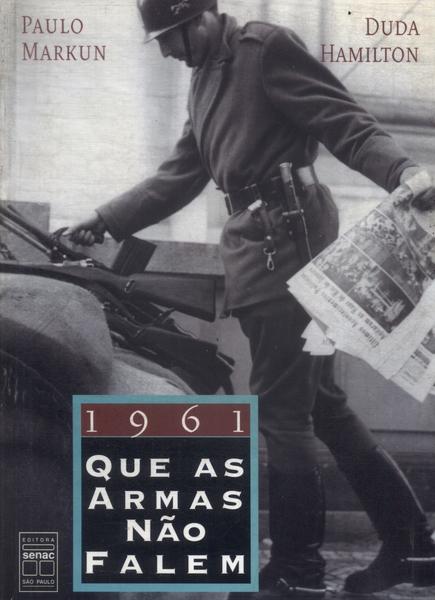 1961: Que As Armas Não Falem