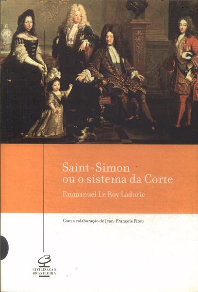 Saint-simon Ou O Sistema Da Corte