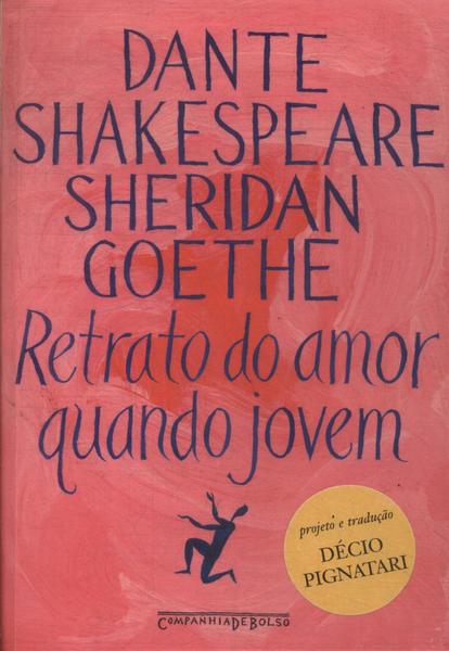 Retrato Do Amor Quando Jovem: Dante, Shakespeare, Sheridan E Goethe