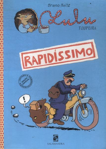 Lulu Toupeira, Rapidíssimo