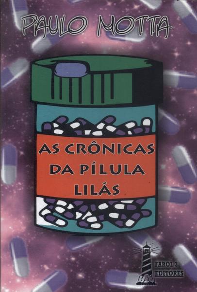 As Crônicas Da Pílula Lilás (autógrafo)