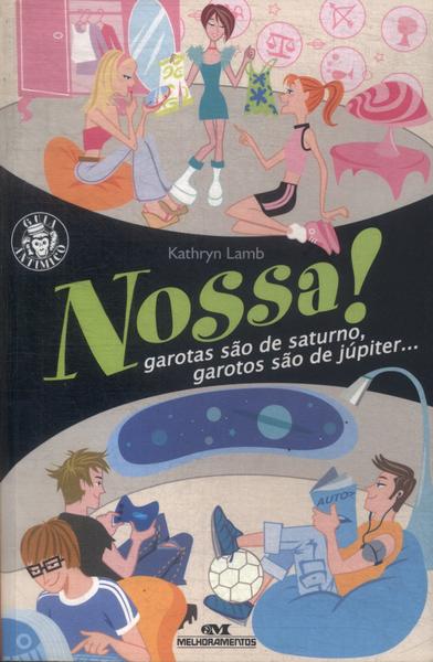 Nossa! Garotas São De Saturno, Garotos São De Júpiter...