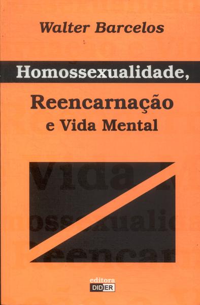 Homossexualidade, Reencarnação E Vida Mental