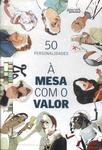 À Mesa Com O Valor: 50 Personalidades