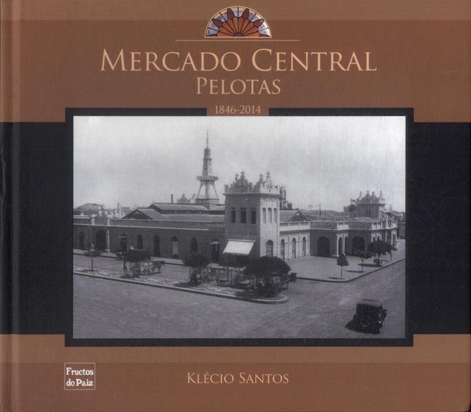 Mercado Central De Pelotas: 1846-2014