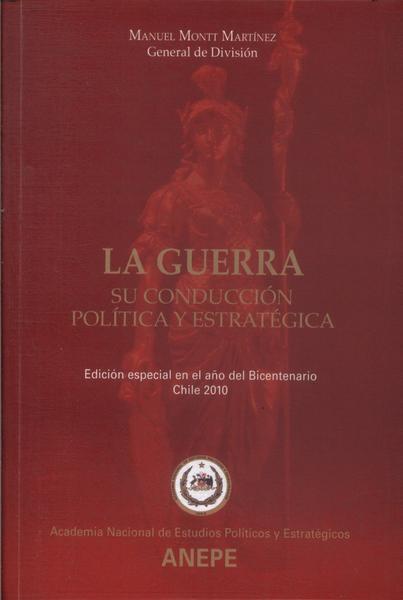 La Guerra: Su Conducción Política Y Estratégica