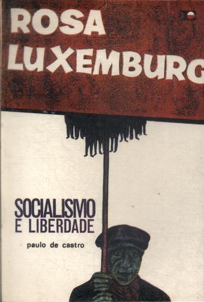 Rosa Luxemburg: Socialismo E Liberdade