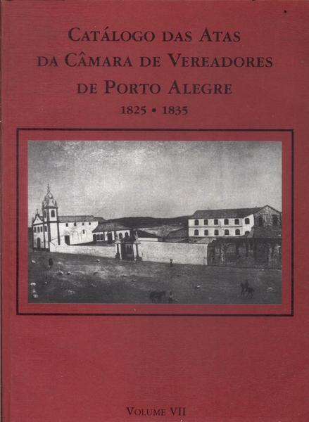 Catálogo Das Atas Da Câmara De Vereadores De Porto Alegre Vol 7