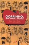 Gorrinho, Uma Loucura Crônica