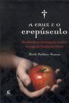 A Cruz E O Crepúsculo